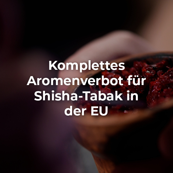 Komplettes Aromenverbot für Shisha-Tabak in der EU